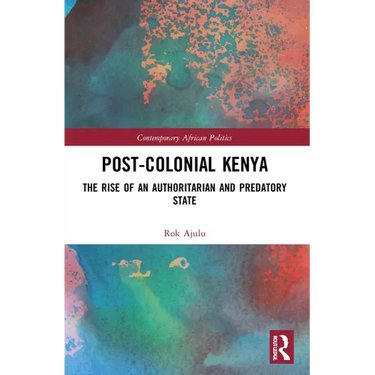 Post-Colonial Kenya: The Rise of an Authoritarian and Predatory State