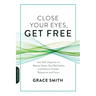 Close Your Eyes, Get Free: Use Self-Hypnosis to Reduce Stress, Quit Bad Habits, and Achieve Greater Relaxation and Focus