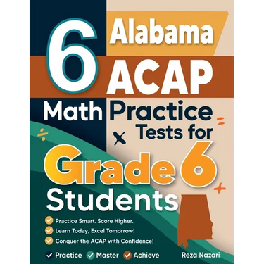 6 Alabama ACAP Math Practice Tests for Grade 6 Students: A Complete Guide to Building Math Mastery and Excelling on the Alabama ACAP Test