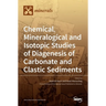 Chemical, Mineralogical and Isotopic Studies of Diagenesis of Carbonate and Clastic Sediments
