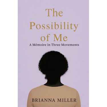 The Possibility of Me: A Mémoire in Three Movements