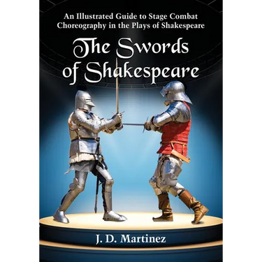 The Swords of Shakespeare: An Illustrated Guide to Stage Combat Choreography in the Plays of Shakespeare