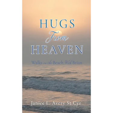 Hugs from Heaven: Walks on the Beach With Brian