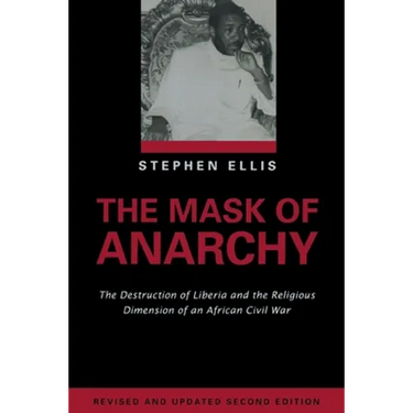 The Mask of Anarchy Updated Edition: The Destruction of Liberia and the Religious Dimension of an African Civil War