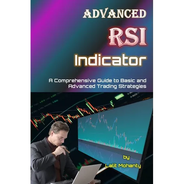 Advanced RSI Indicator: A Comprehensive Guide to Basic and Advanced Trading Strategies