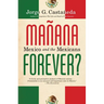 Manana Forever?: Mexico and the Mexicans