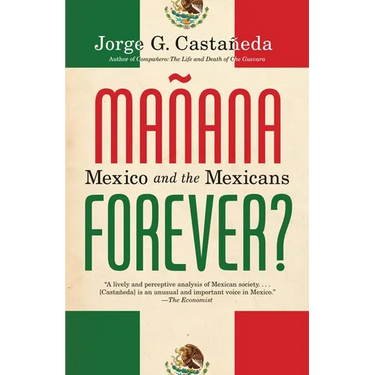 Manana Forever?: Mexico and the Mexicans