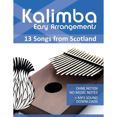 Kalimba Easy Arrangements - 13 Songs from Scotland: Ohne Noten - No Music Notes + MP3-Sound Downloads