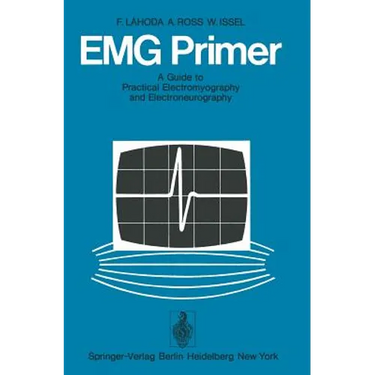 Emg Primer: A Guide to Practical Electromyography and Electroneurography