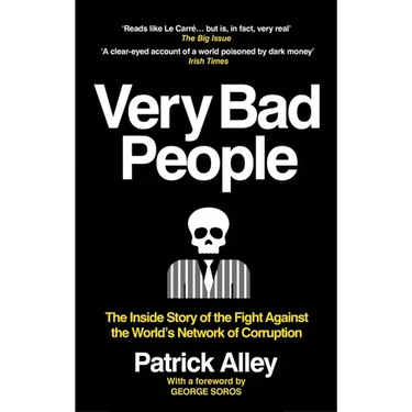 Very Bad People: The Inside Story of the Fight Against the World's Network of Corruption