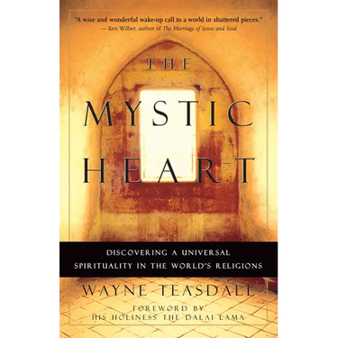 The Mystic Heart: Discovering a Universal Spirituality in the World's Religions