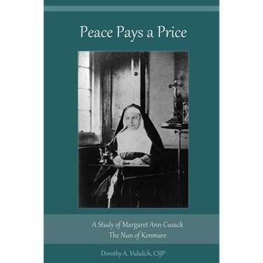 Peace Pays a Price: A Study of Margaret Anna Cusack, The Nun of Kenmare