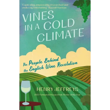 Vines in a Cold Climate: The People Behind the English Wine Revolution