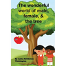 The Wonderful World of Male, Female, & the Tree