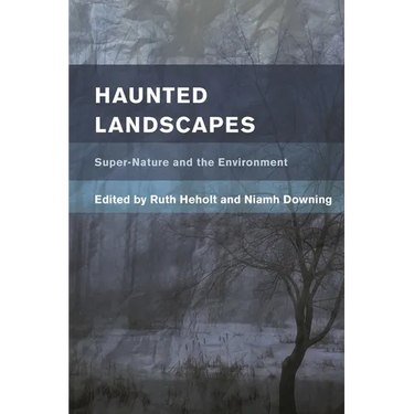 Haunted Landscapes: Super-Nature and the Environment