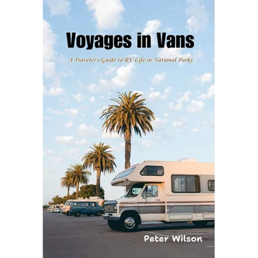 Voyages in Vans: A Traveler's Guide to RV Life in National Parks