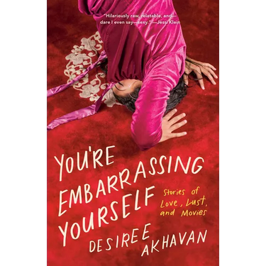 You're Embarrassing Yourself: Stories of Love, Lust, and Movies