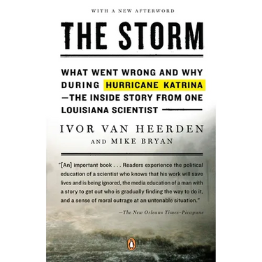 The Storm: What Went Wrong and Why During Hurricane Katrina--The Inside Story from One Louisiana Scientist