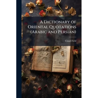 A Dictionary of Oriental Quotations (Arabic and Persian)
