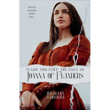Flame and Fury: The Saga of Joanna of Flanders