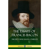 The Essays of Francis Bacon: The Fifty-Nine Essays, Complete