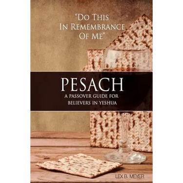 Pesach: A Passover Guide for believers in Yeshua