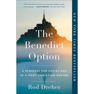 The Benedict Option: A Strategy for Christians in a Post-Christian Nation