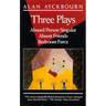 Three Plays: Absurd Person Singular; Absent Friends; Bedroom Farce
