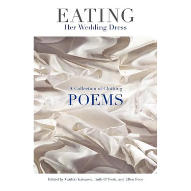 Eating Her Wedding Dress: A Collection of Clothing Poems