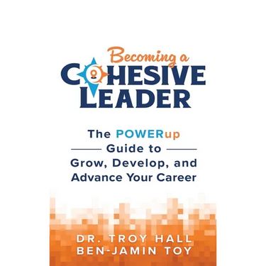 Becoming a Cohesive Leader: The POWERup Guide to Grow, Develop, and Advance Your Career