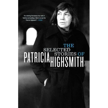 The Selected Stories of Patricia Highsmith