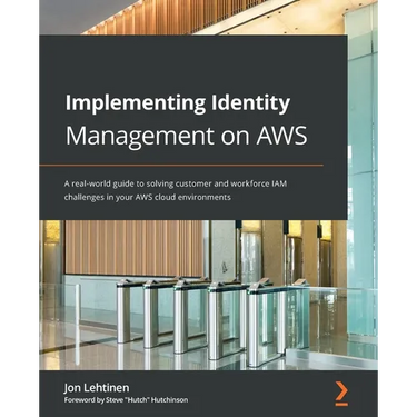 Implementing Identity Management on AWS: A real-world guide to solving customer and workforce IAM challenges in your AWS cloud environments