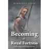 Becoming a Royal Fortress: Honoring God's Legacy in Me