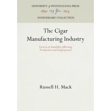 The Cigar Manufacturing Industry: Factors of Instability Affecting Production and Employment