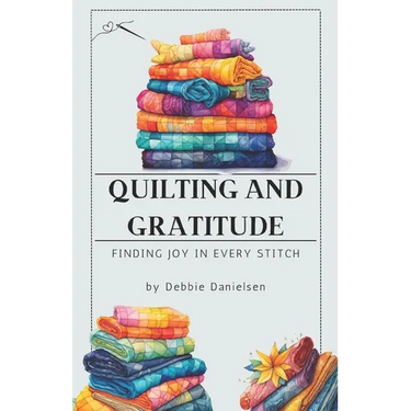 Quilting and Gratitude: Finding Joy in Every Stitch