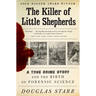 The Killer of Little Shepherds: A True Crime Story and the Birth of Forensic Science