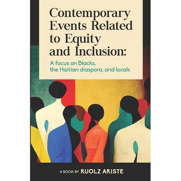 Contemporary Events Related to Equity and Inclusion: A focus on Blacks, the Haitian diaspora, and locals