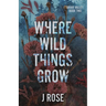 Where Wild Things Grow