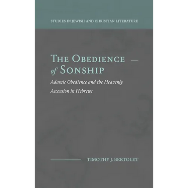 The Obedience of Sonship: Adamic Obedience and the Heavenly Ascension in Hebrews