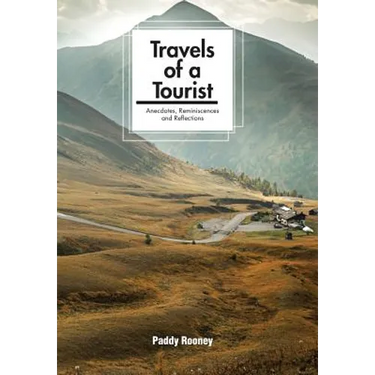 Travels of a Tourist: Anecdotes, Reminiscences and Reflections