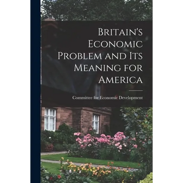 Britain's Economic Problem and Its Meaning for America