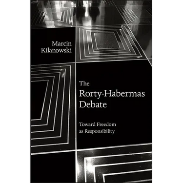 The Rorty-Habermas Debate: Toward Freedom as Responsibility