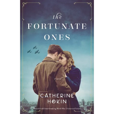 The Fortunate Ones: Beautiful and heartbreaking World War 2 historical fiction