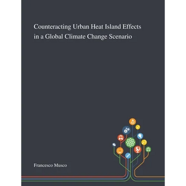 Counteracting Urban Heat Island Effects in a Global Climate Change Scenario