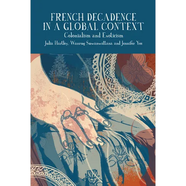 French Decadence in a Global Context: Colonialism and Exoticism
