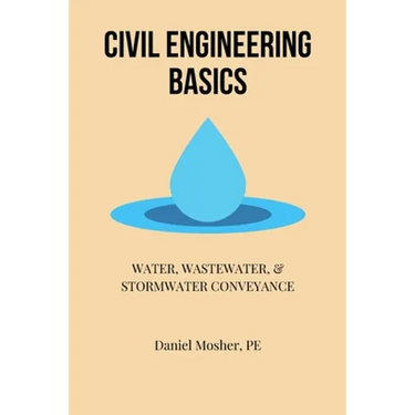 Civil Engineering Basics: Water, Wastewater, and Stormwater Conveyance
