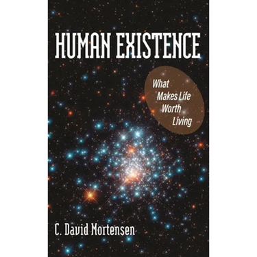 Human Existence: What Makes Life Worth Living