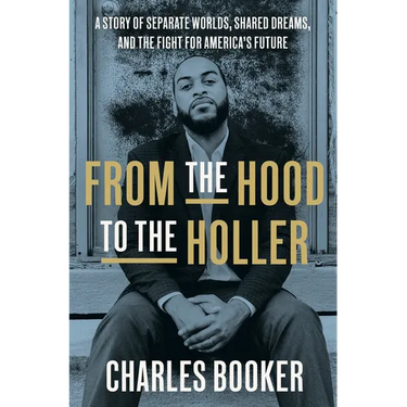 From the Hood to the Holler: A Story of Separate Worlds, Shared Dreams, and the Fight for America's Future
