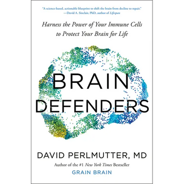 Brain Defenders: Harness the Power of Your Immune Cells to Protect Your Brain for Life