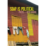 Soap Is Political